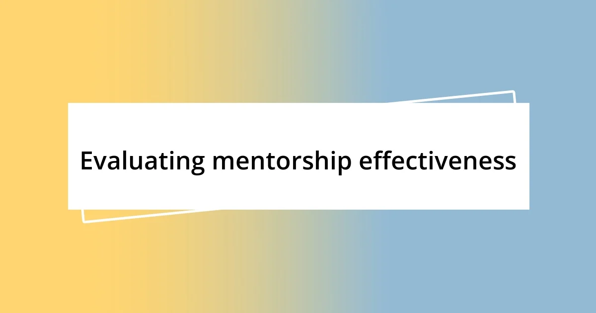 Evaluating mentorship effectiveness