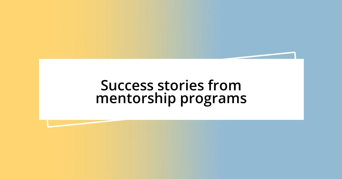 Success stories from mentorship programs