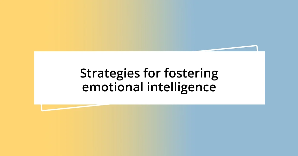 Strategies for fostering emotional intelligence