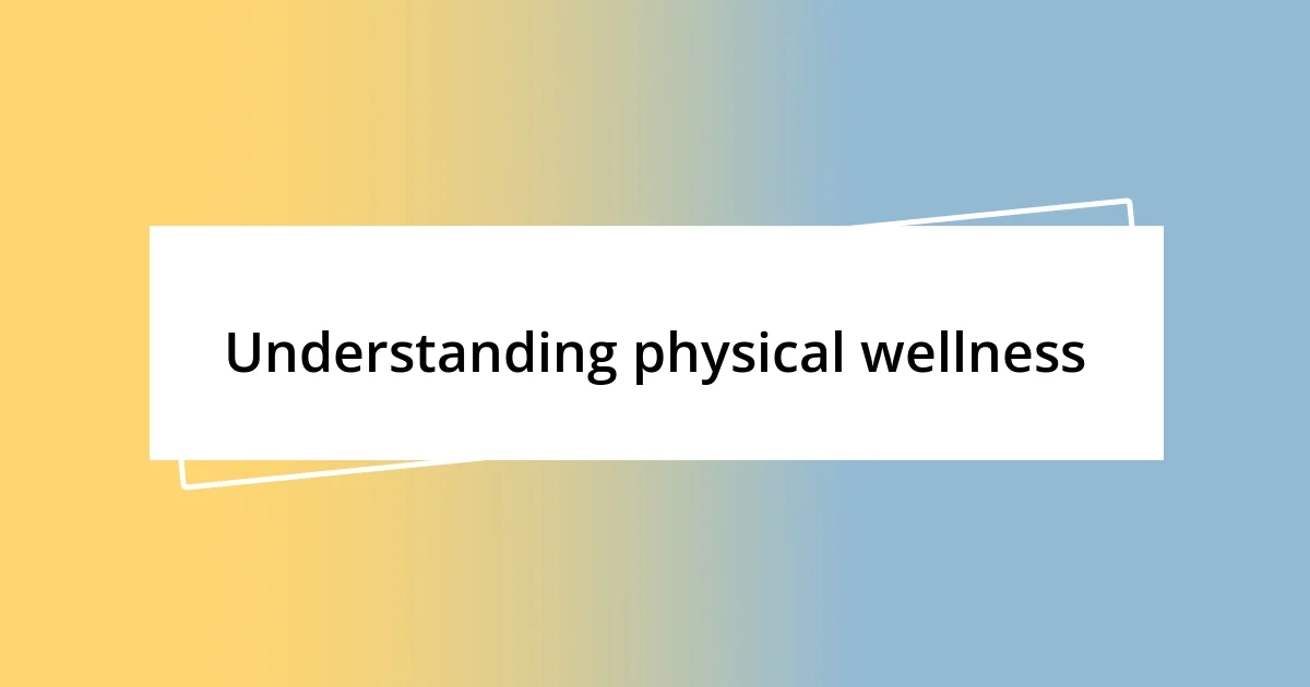 Understanding physical wellness