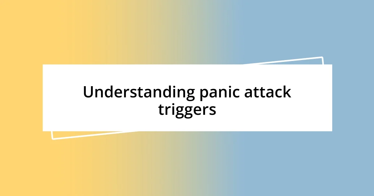 Understanding panic attack triggers