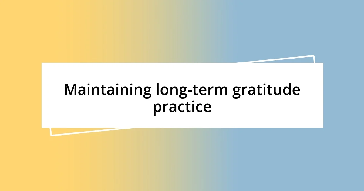 Maintaining long-term gratitude practice