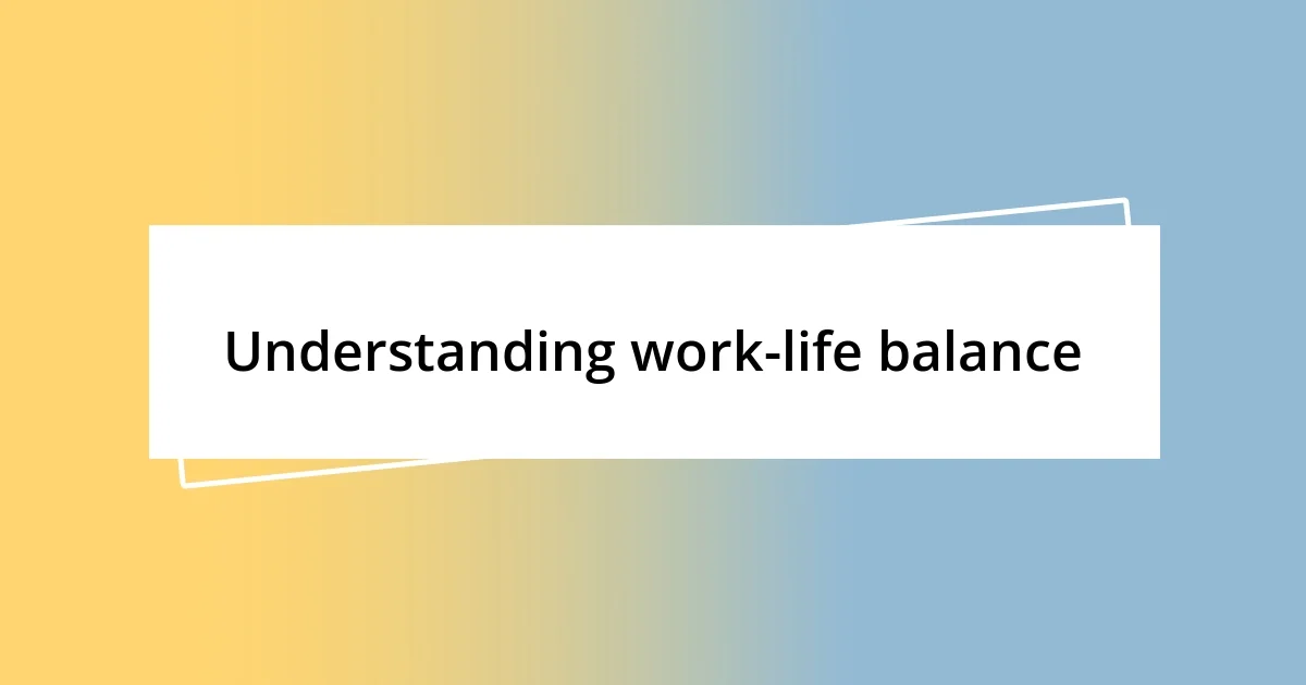 Understanding work-life balance