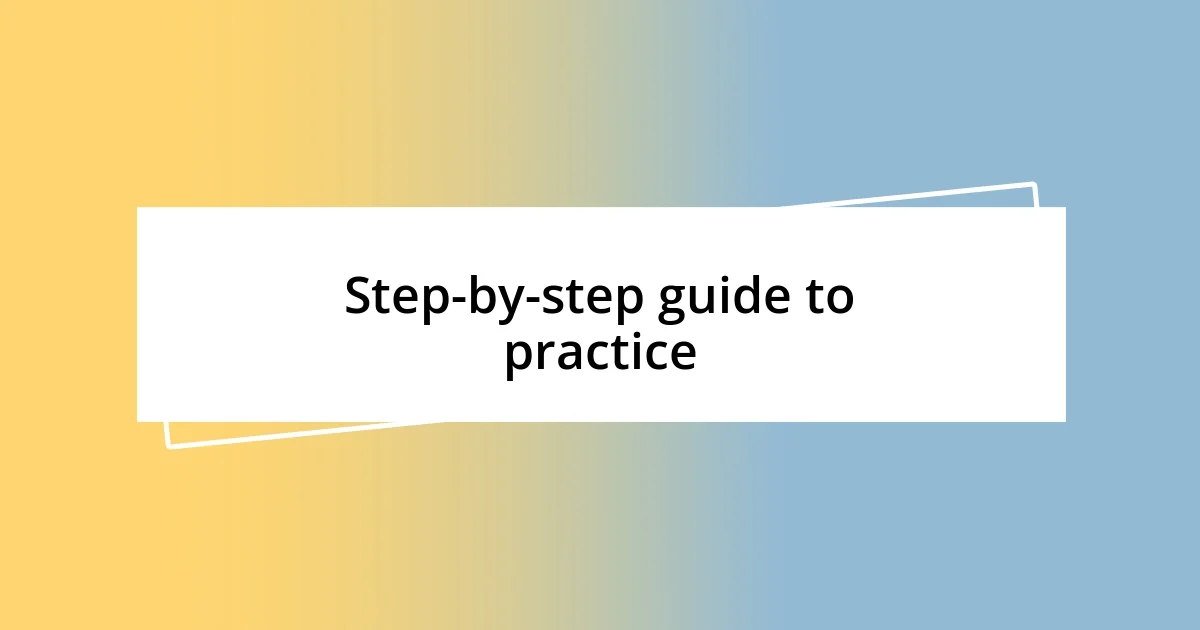 Step-by-step guide to practice