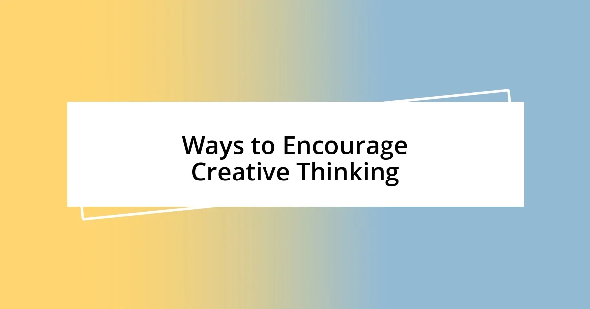 Ways to Encourage Creative Thinking