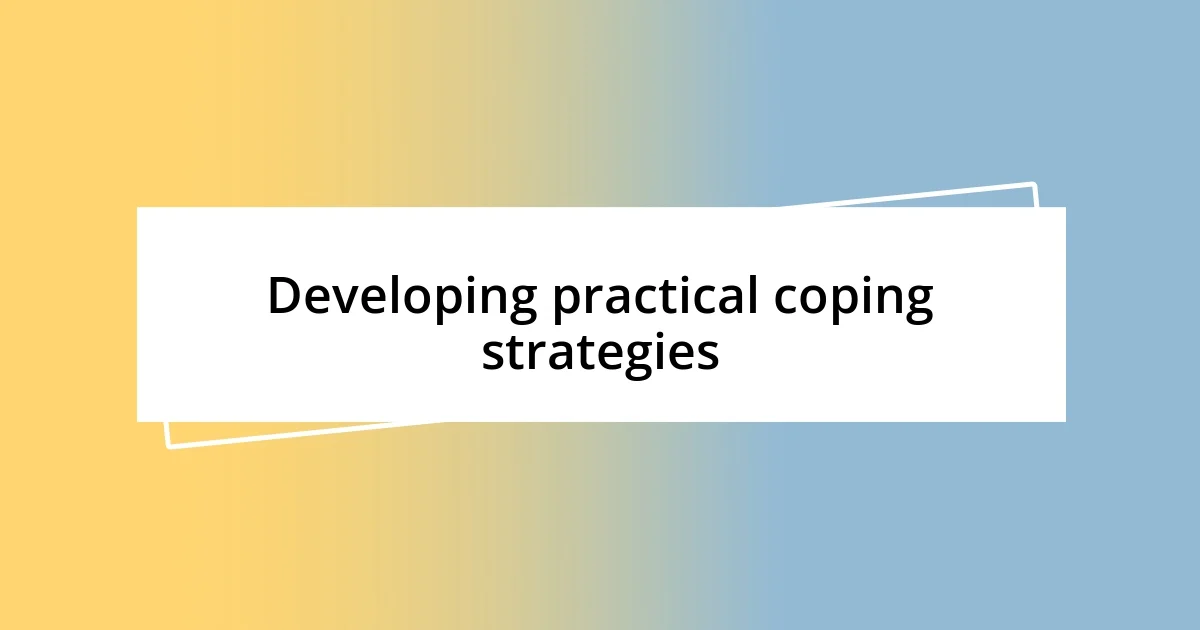 Developing practical coping strategies