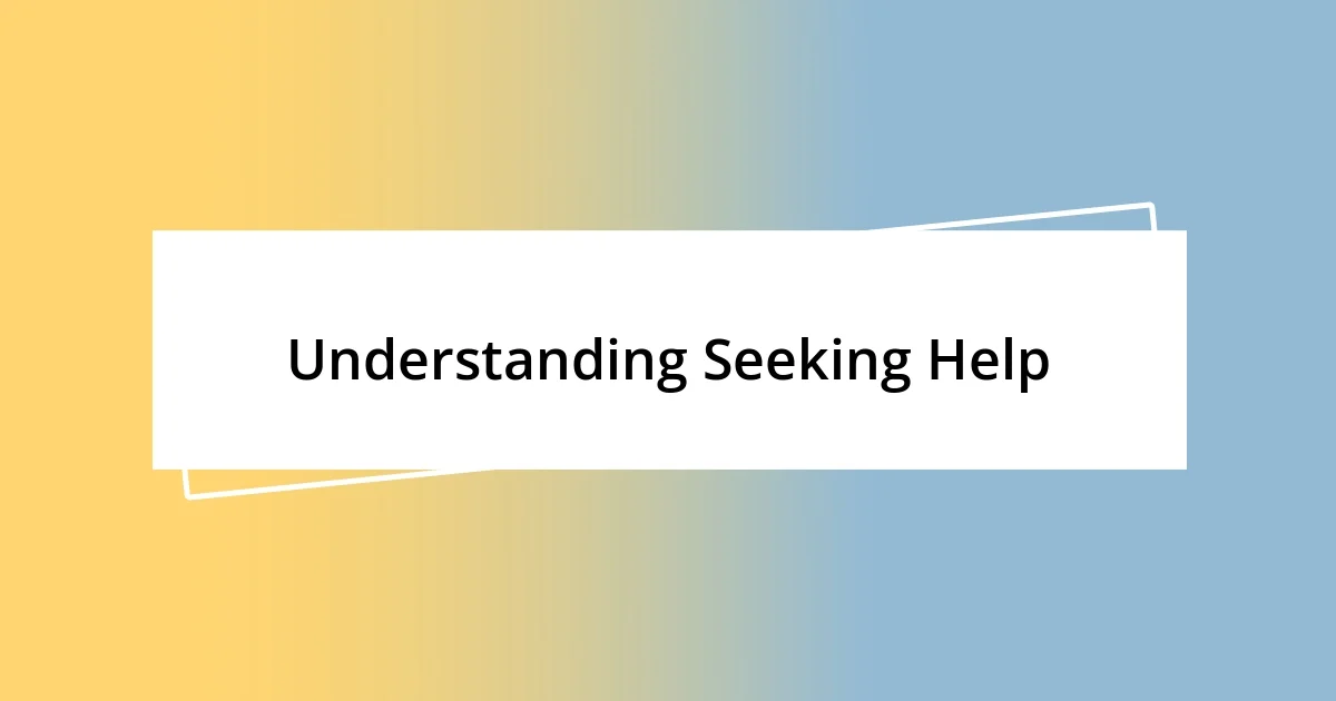 Understanding Seeking Help