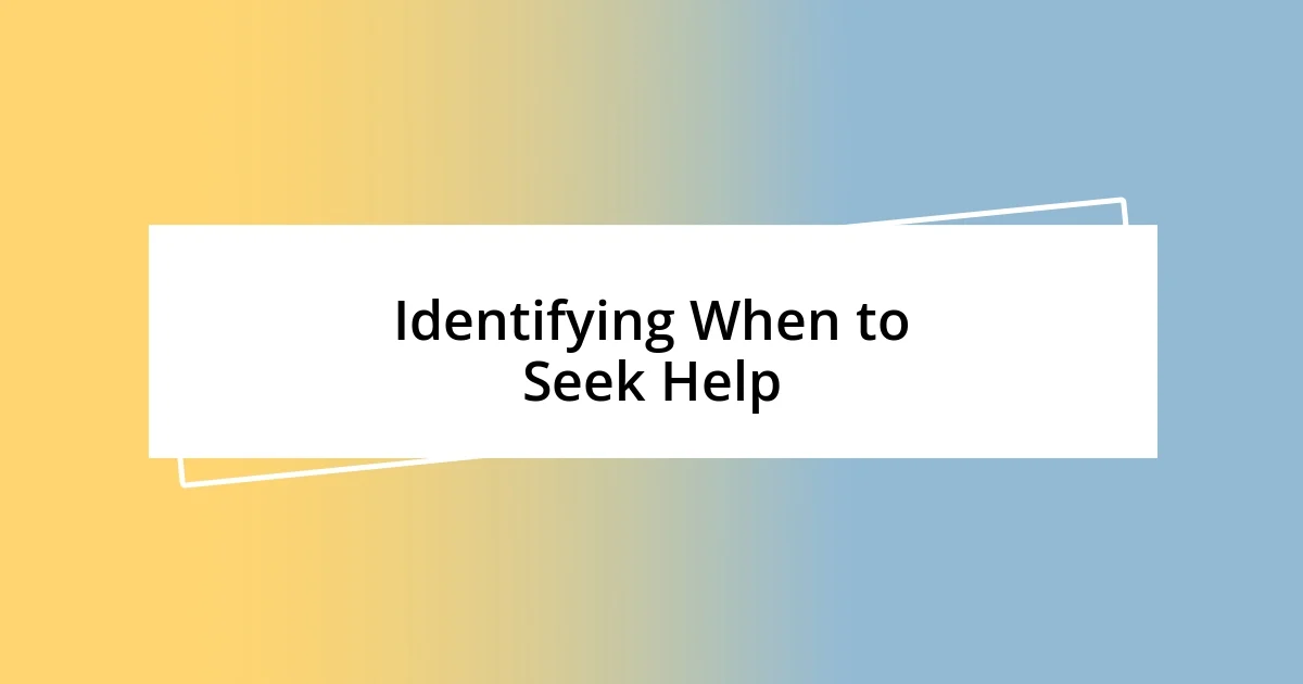 Identifying When to Seek Help