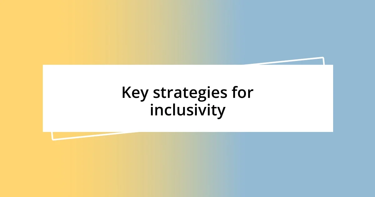 Key strategies for inclusivity