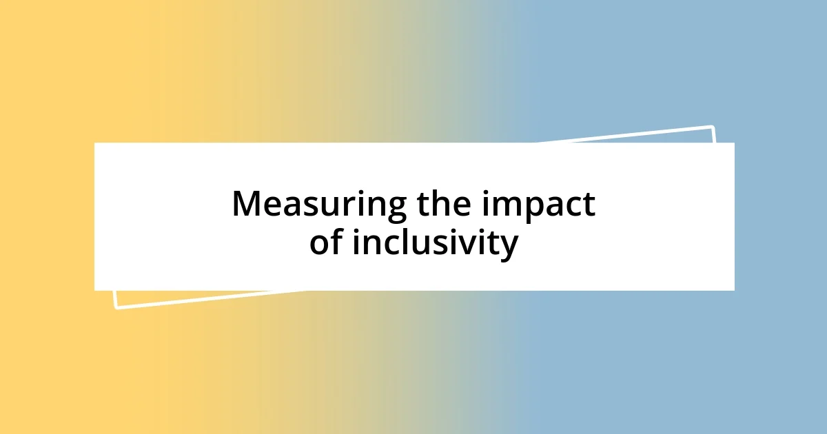 Measuring the impact of inclusivity