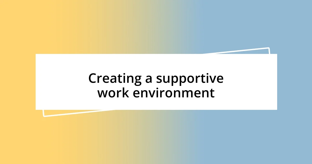 Creating a supportive work environment