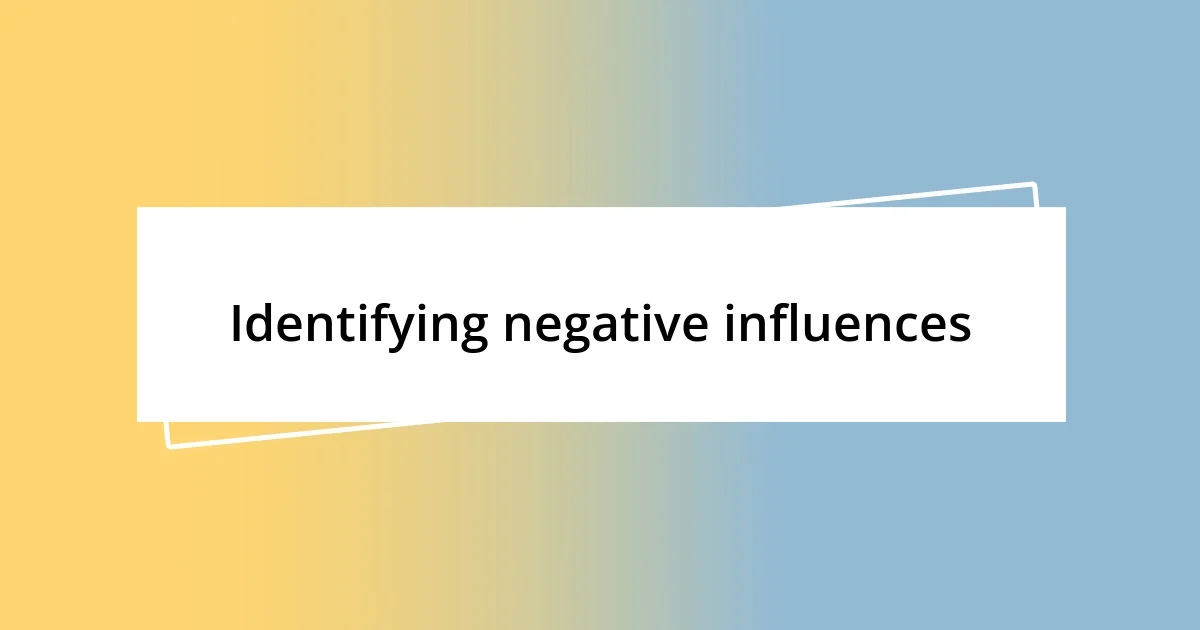 Identifying negative influences