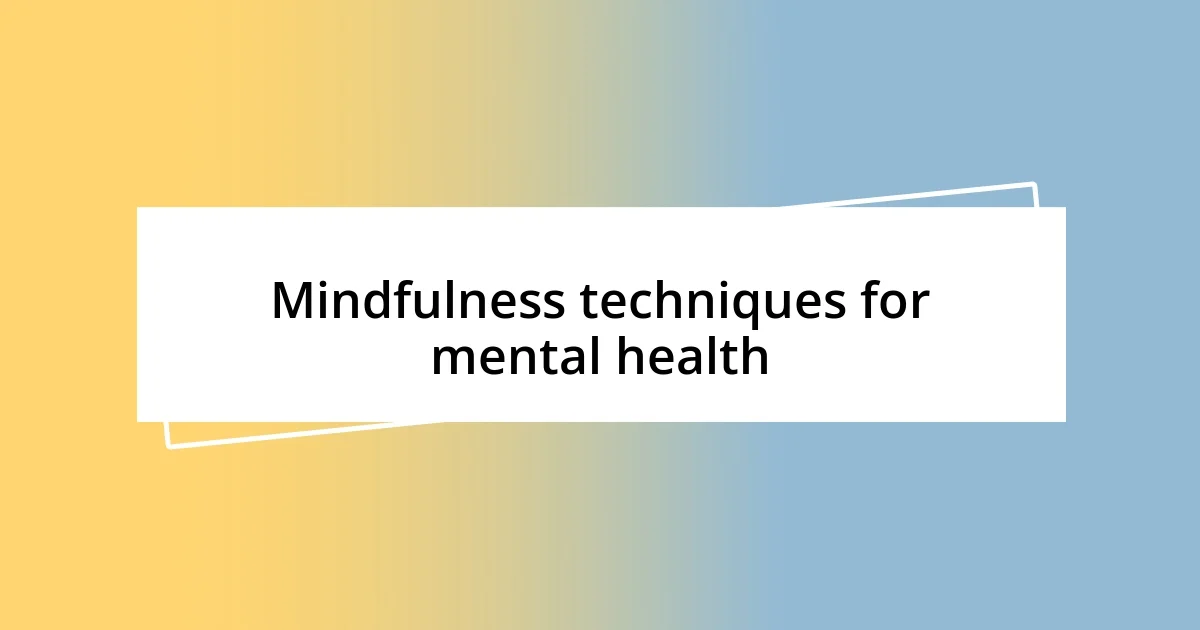 Mindfulness techniques for mental health