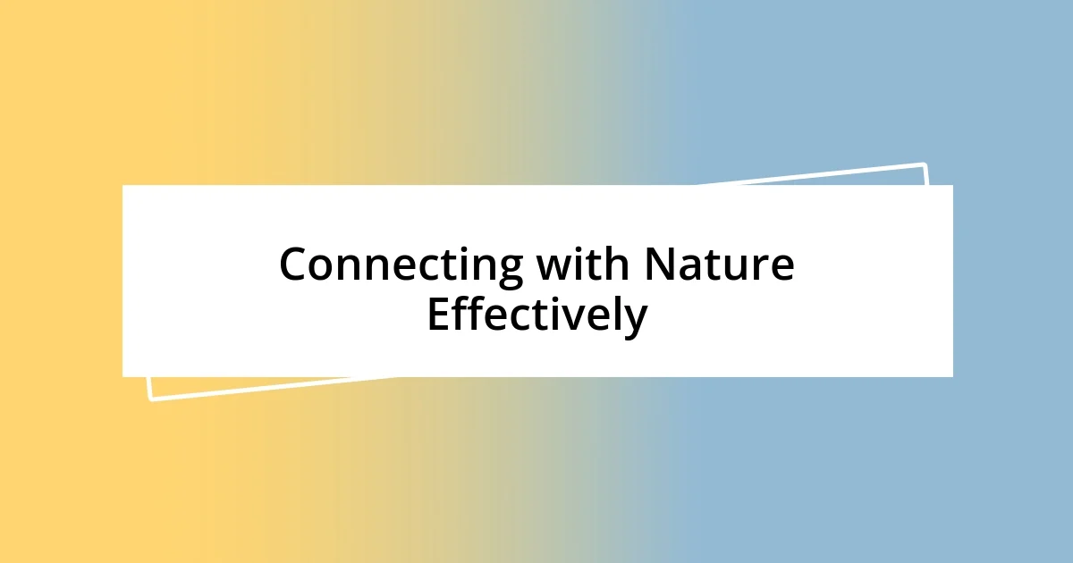 Connecting with Nature Effectively