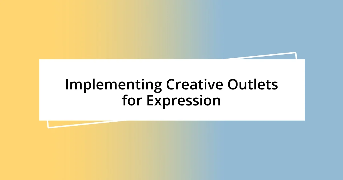 Implementing Creative Outlets for Expression