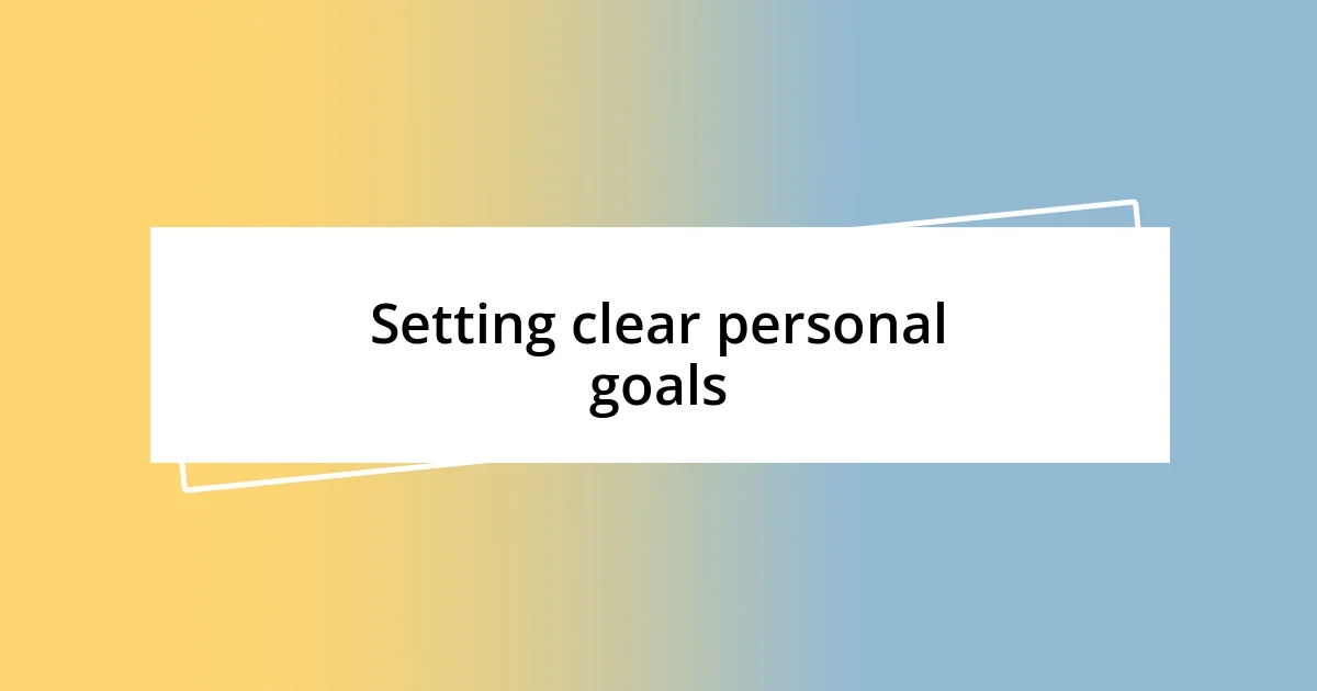 Setting clear personal goals