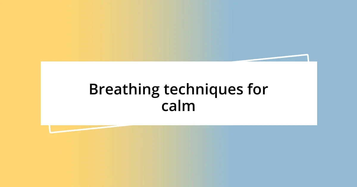 Breathing techniques for calm