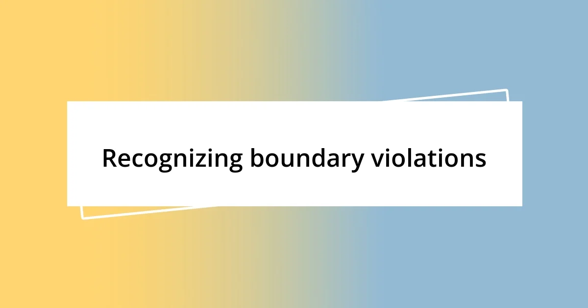 Recognizing boundary violations