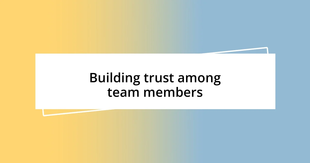 Building trust among team members