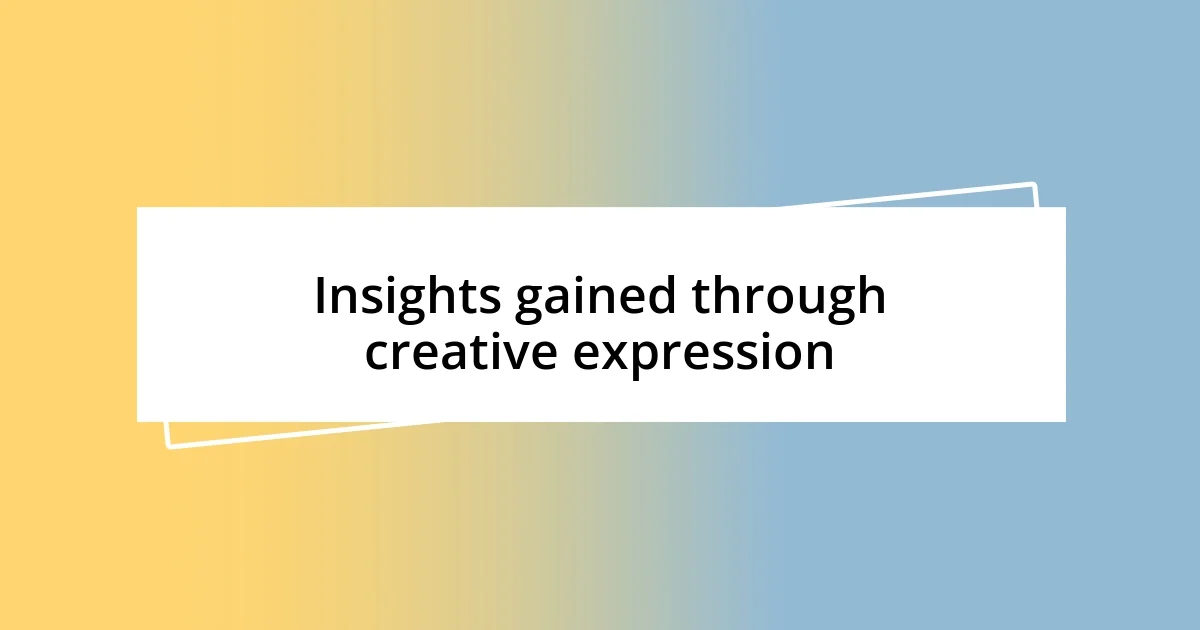 Insights gained through creative expression