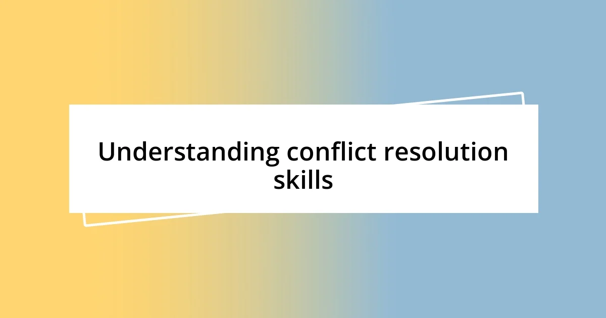 Understanding conflict resolution skills