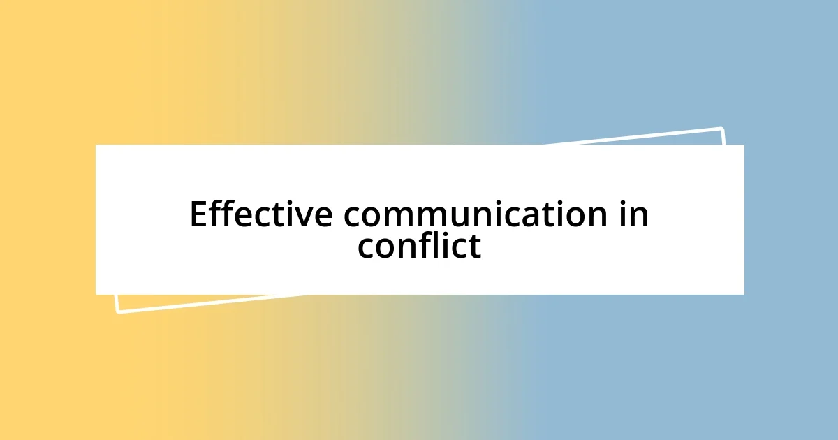 Effective communication in conflict