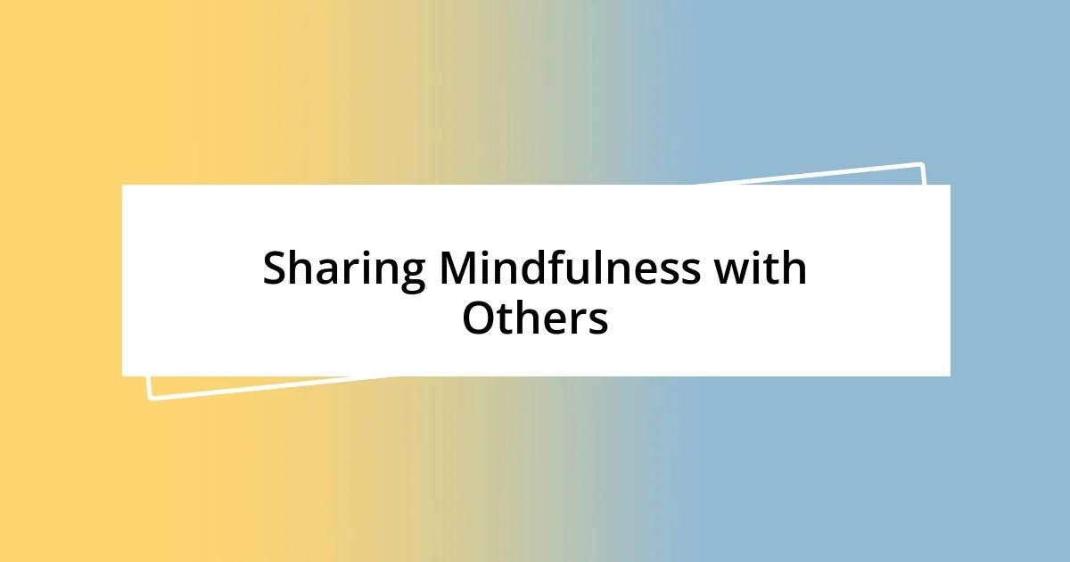 Sharing Mindfulness with Others