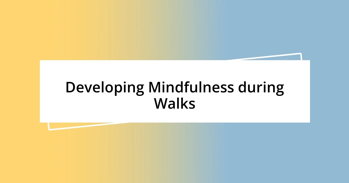 Developing Mindfulness during Walks