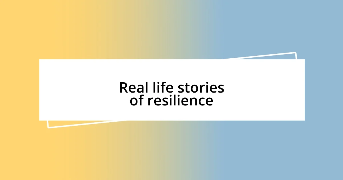 Real life stories of resilience