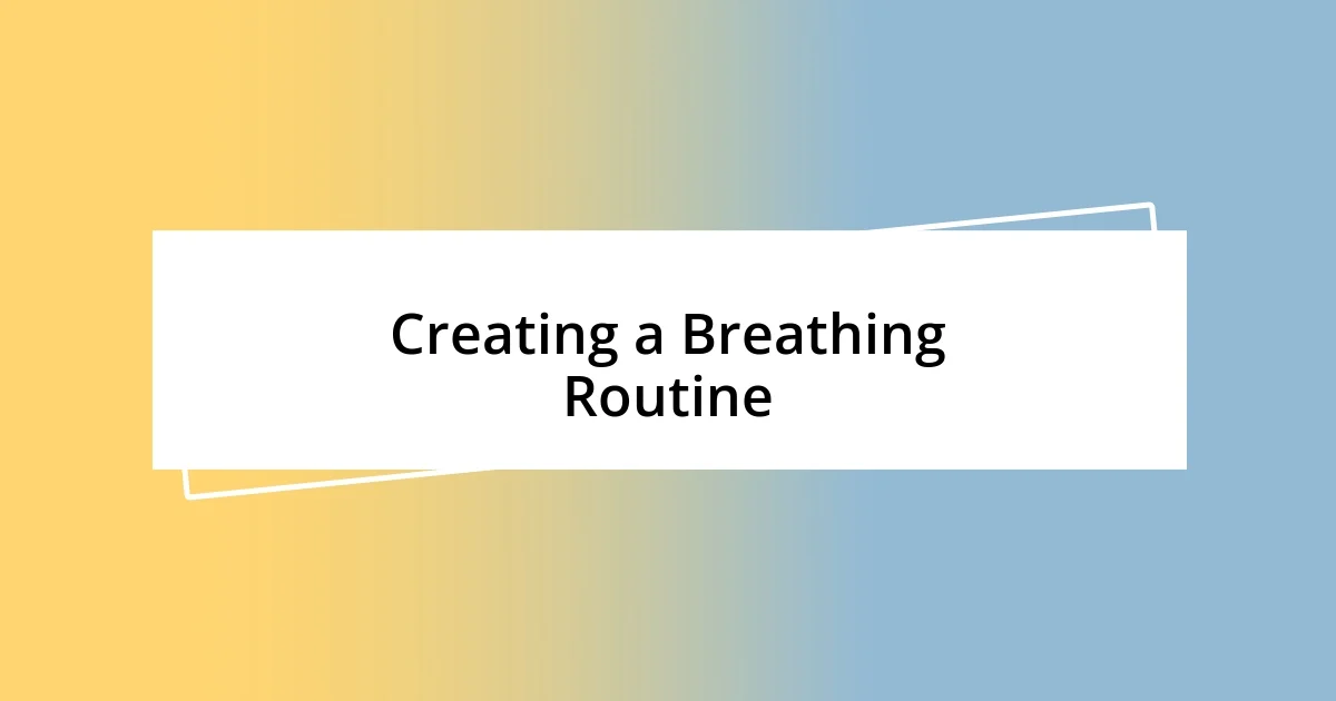 Creating a Breathing Routine