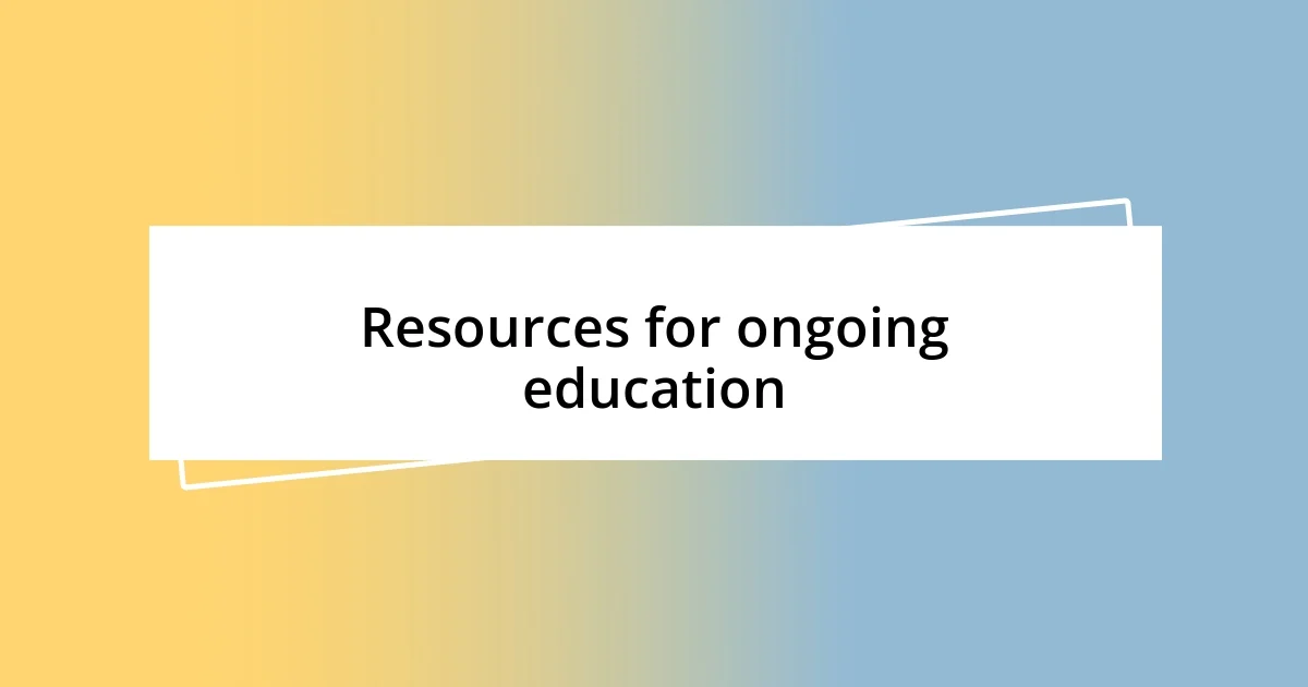 Resources for ongoing education