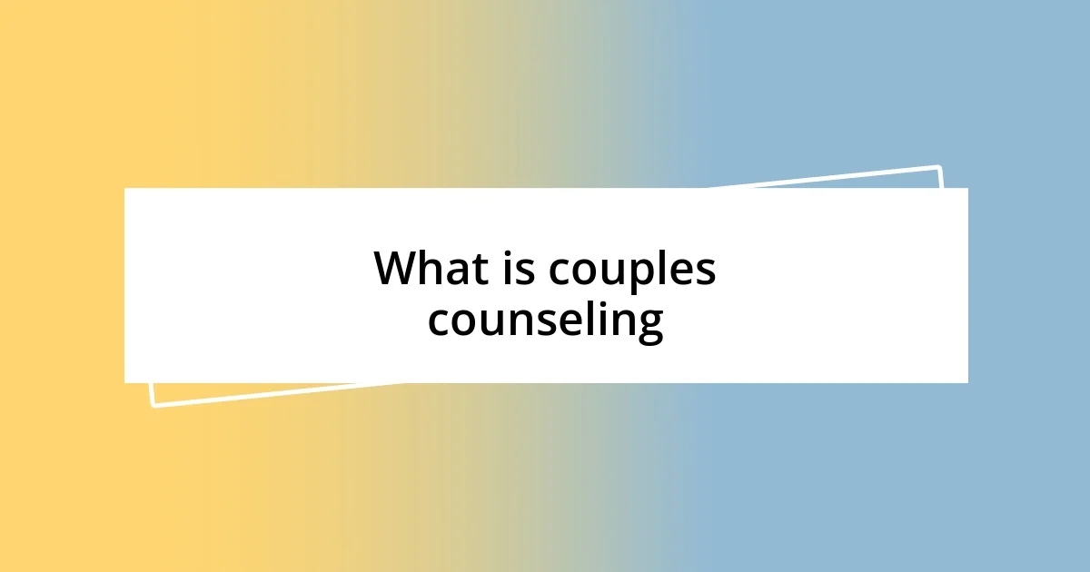 What is couples counseling