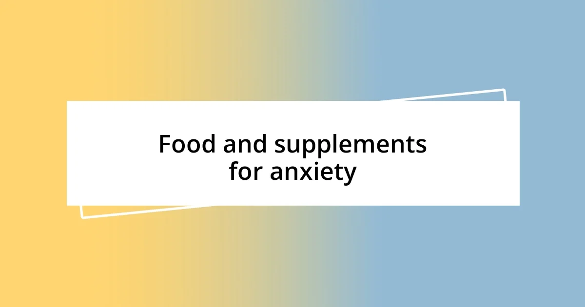 Food and supplements for anxiety