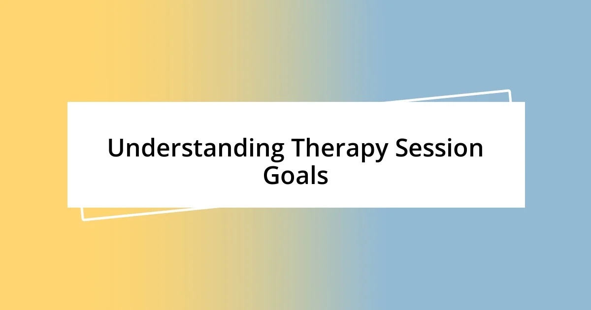 Understanding Therapy Session Goals