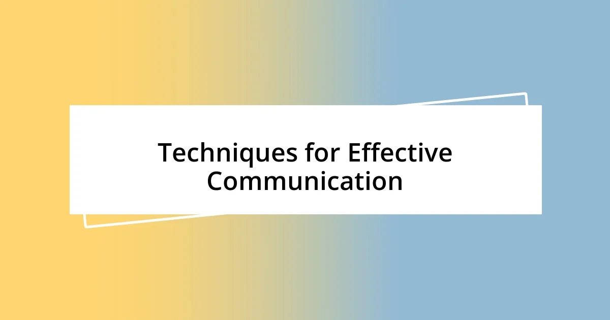 Techniques for Effective Communication