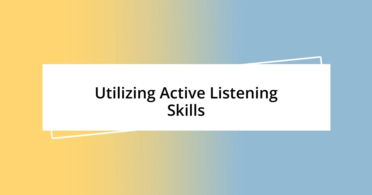 Utilizing Active Listening Skills