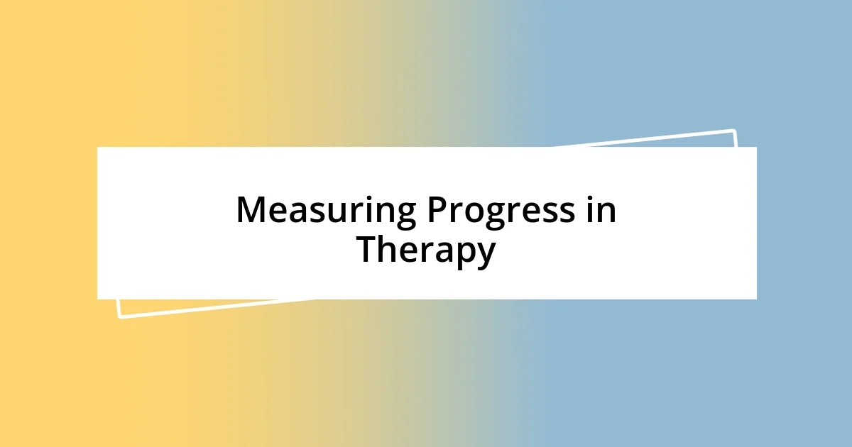 Measuring Progress in Therapy