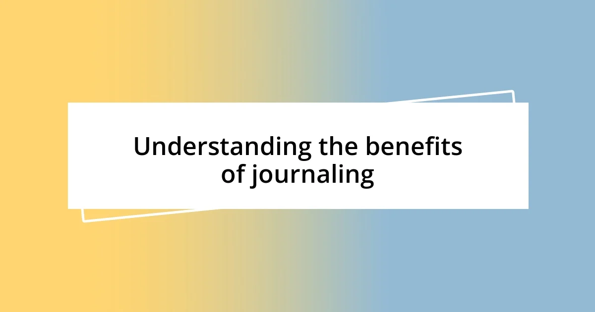 Understanding the benefits of journaling